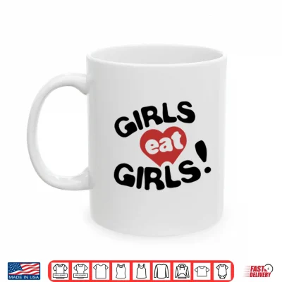 Mug Girls Eat Girls Shirt