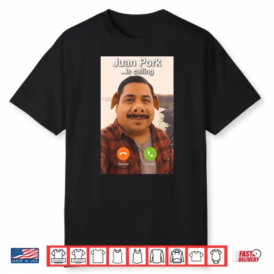 Juan Pork Is Calling Shirt