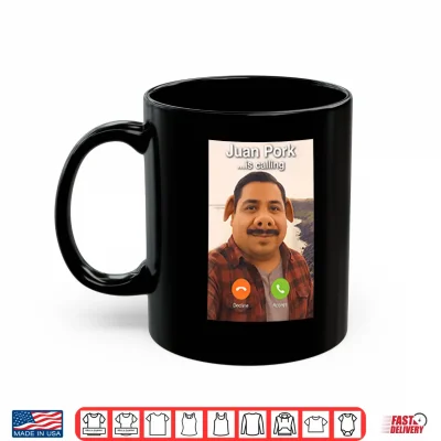 Mug Juan Pork Is Calling Shirt