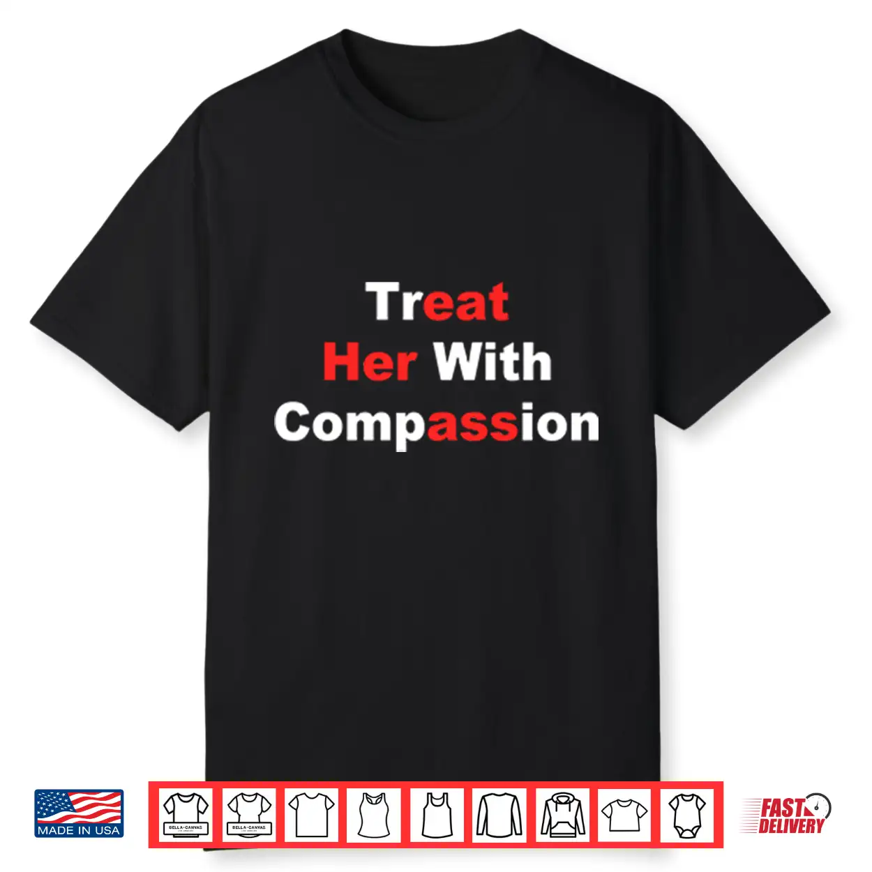 Treat Her With Compassion Eat Her Ass Shirt Treat Her With Compassion Eat Her Ass Shirt