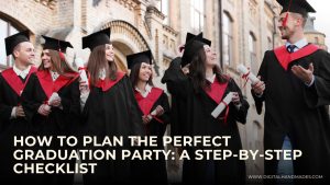 How to Plan the Perfect Graduation Party A Step by Step Checklist 1