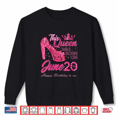 Sweatshirt A Queen was Born on June 20 June Birthday High Heels Shirt