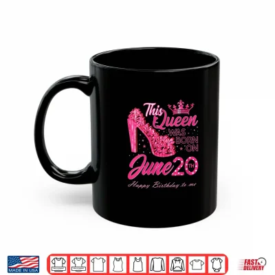 Mug A Queen was Born on June 20 June Birthday High Heels Shirt