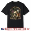 All Plants Are Edible Some Only Once Funny Shirt