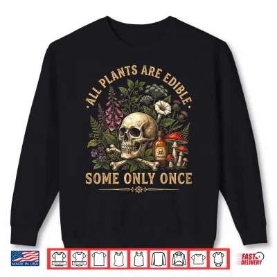Sweatshirt All Plants are Edible Some Only Once Funny Shirt