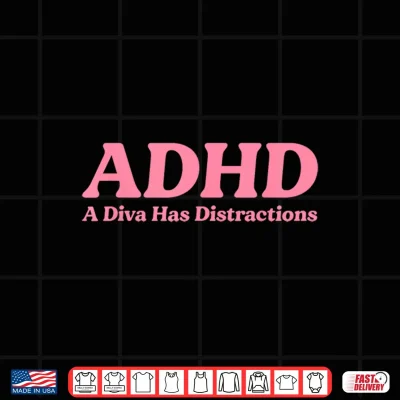 Design ADHD A Diva Has Distractions Funny Neurodivergent Sass Humor Shirt