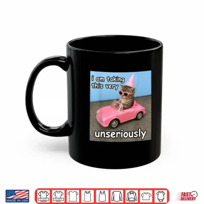 Mug I Am Taking This Very Unseriously Silly Cat Meme Shirt