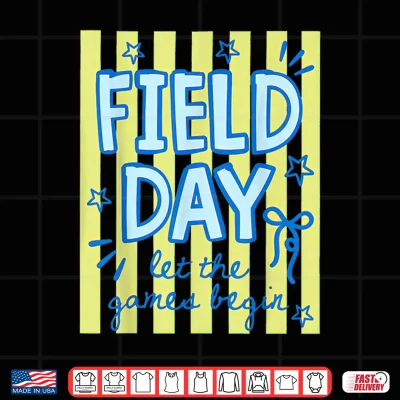 Design Field Day Let The Games Begin Shirt