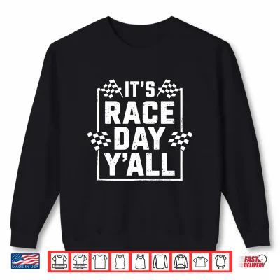 Sweatshirt Its Race Day Yall Racing Day Matching Performance Shirt