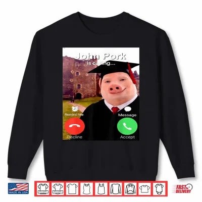 Sweatshirt Meme Graduation Day Funny John Pork is Calling Brainrot Shirt