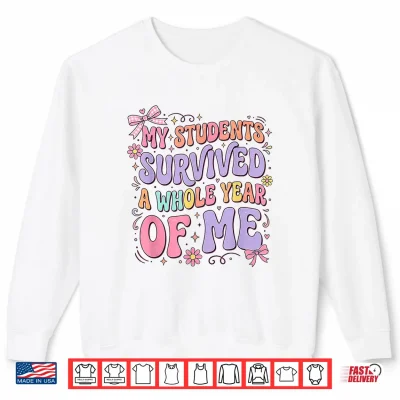 Sweatshirt My Students Survived A Whole Year of Me Teacher Coquette Bow Shirt