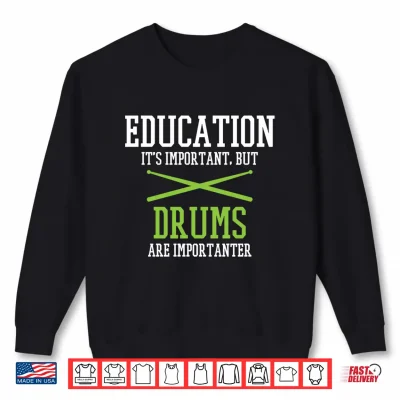 Sweatshirt Education is Important But Drums are Importanter Performance Shirt