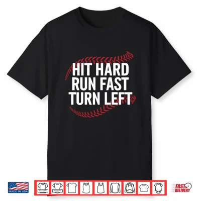 Hit Hard Run Fast Turn Left Funny Baseball Player Performance Shirt