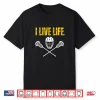 I Live Life Lacrosse Athletic Sports Shirt