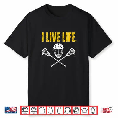 I Live Life Lacrosse Athletic Sports Shirt