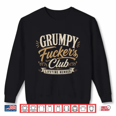 Sweatshirt Grumpy Fuckers Club Lifetime Member Sarcastic Funny Shirt