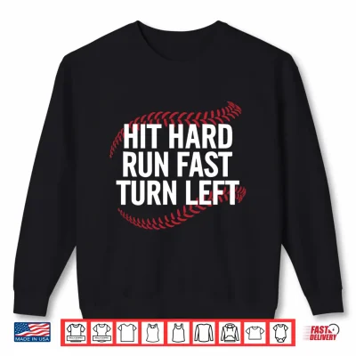 Sweatshirt Hit Hard Run Fast Turn Left Funny Baseball Player Performance Shirt