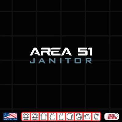 Design Funny Area 51 Conspiracy Theory Janitor Secret Job Title Shirt