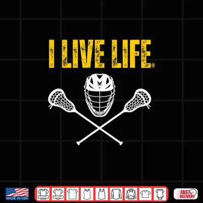 Design I Live Life Lacrosse Athletic Sports Shirt