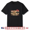 It’S Just Another Half Mile Or So Retro Hiking Design Shirt