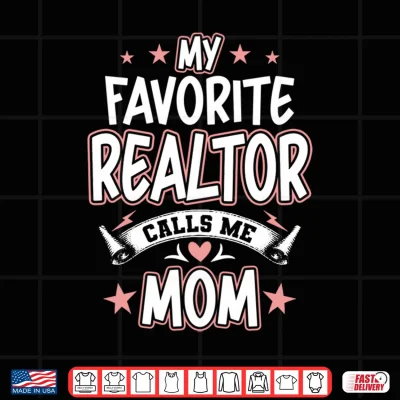 Design Mens My Favorite Realtor Calls Me MOM Performance Shirt