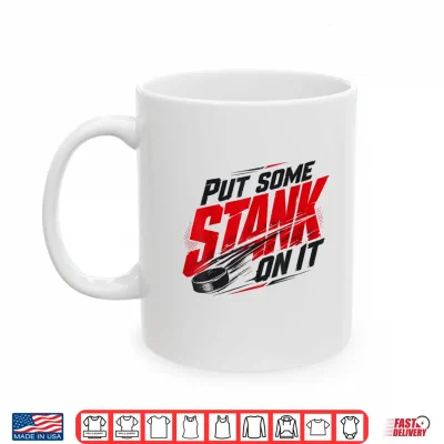 Mug Put Some Stank On It Hockey Shirt