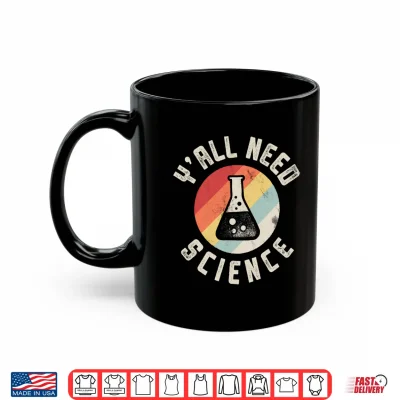 Mug Yall Need Science Chemistry Biology Physics Teacher Student Performance Shirt