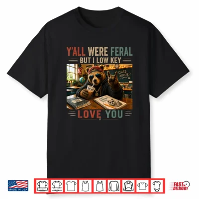 Funny Feral Teacher Low Key Love You School Bear Lover Shirt
