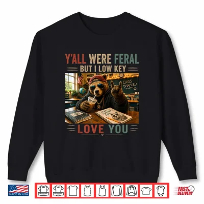 Sweatshirt Funny Feral Teacher Low Key Love You School Bear Lover Shirt