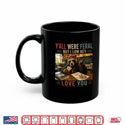 Mug Funny Feral Teacher Low Key Love You School Bear Lover Shirt