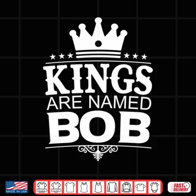 Design Kings are Named BOB Funny Personalized Name Joke Men Gift Performance Shirt