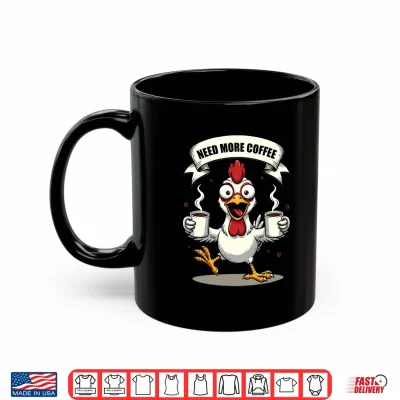 Mug Mens Need More Coffee Crazy Chicken Sarcastic Caffeine Humor Performance Shirt