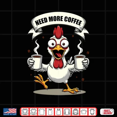 Design Mens Need More Coffee Crazy Chicken Sarcastic Caffeine Humor Performance Shirt