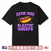 Eatin’ Beef Blastin’ Queefs Funny Embarrassing Meme Adult Shirt