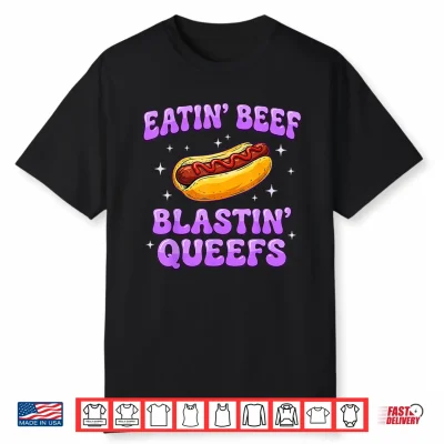 Eatin’ Beef Blastin’ Queefs Funny Embarrassing Meme Adult Shirt