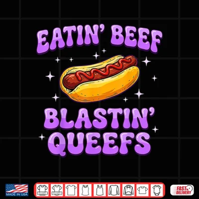 Design Eatin Beef Blastin Queefs Funny Embarrassing Meme Adult Shirt