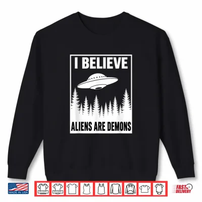 Sweatshirt I Believe Aliens Are Demons UFO Christian Bible Rapture Shirt
