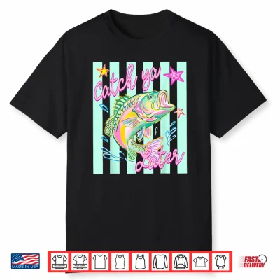 Striped Catch Ya Later Bass Fishing Summer Coastal Lake Life Shirt