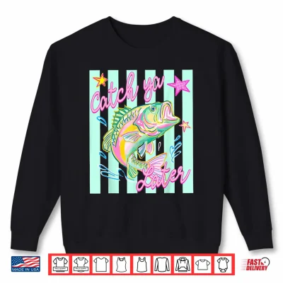 Sweatshirt Striped Catch Ya Later Bass Fishing Summer Coastal Lake Life Shirt