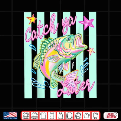 Design Striped Catch Ya Later Bass Fishing Summer Coastal Lake Life Shirt