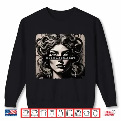 Sweatshirt You Should Smile More Medusa The Female Gaze Shirt