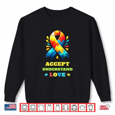 Sweatshirt Autism Shirt Women Men Accept Understand Love Autism Performance Shirt