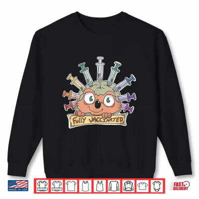 Sweatshirt Fully Vaccinated Shirt