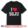 I Love Soju For Soju Lover Performance Shirt