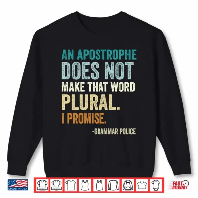 Sweatshirt Mens an Apostrophe Does Not Make that Word Plural Grammar Police Performance Shirt