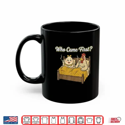 Mug Who Came First Funny Chicken Or Egg Adult Humor Joke Shirt
