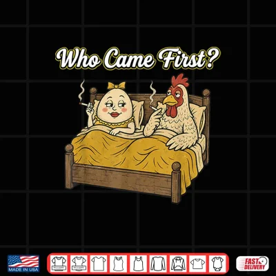Design Who Came First Funny Chicken Or Egg Adult Humor Joke Shirt