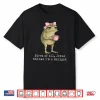 First Of All Jesus Thinks I’M A Delight Frog Meme Shirt