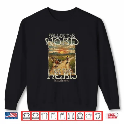 Sweatshirt Follow The Word Not The Herd Isaiah 8 11 13 Christian Shirt 2