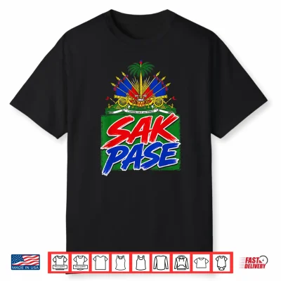 Funny Haitian Sak Pase Flag Day Haiti Humor Shirt